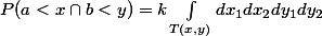 P(a<x \cap b<y)=k \int_{T(x,y)}dx_1 dx_2 dy_1d y_2